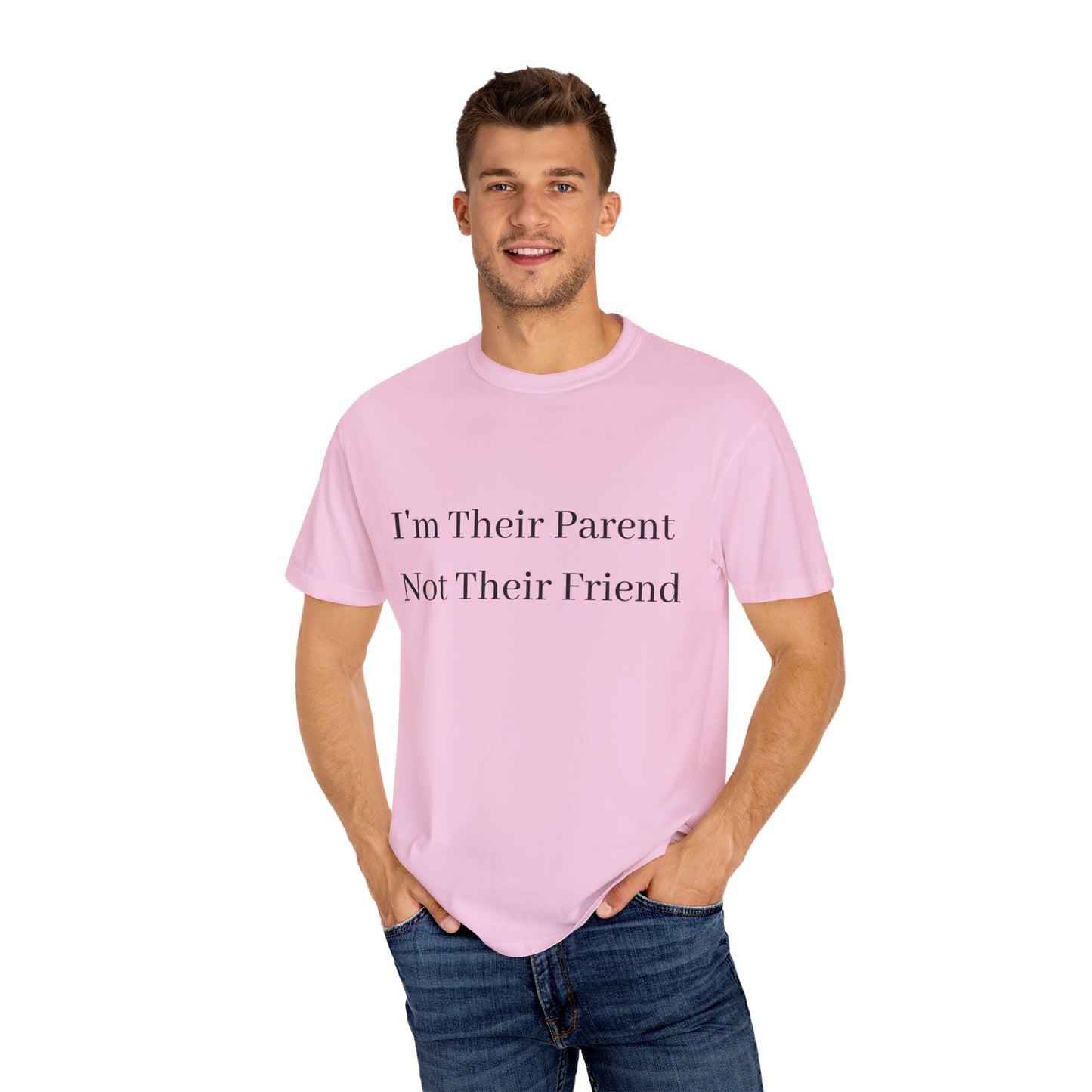 Unisex Garment-Dyed T-Shirt - "I'm Their Parent Not Their Friend" - Fun Parenting Humor Tee