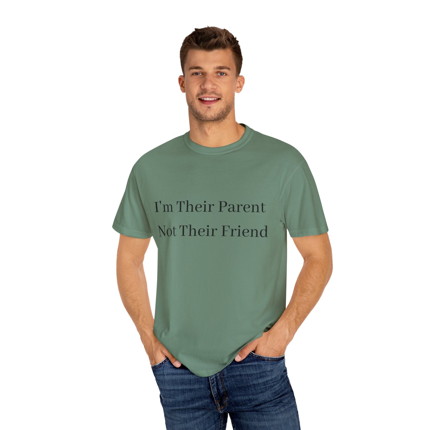 Unisex Garment-Dyed T-Shirt - "I'm Their Parent Not Their Friend" - Fun Parenting Humor Tee