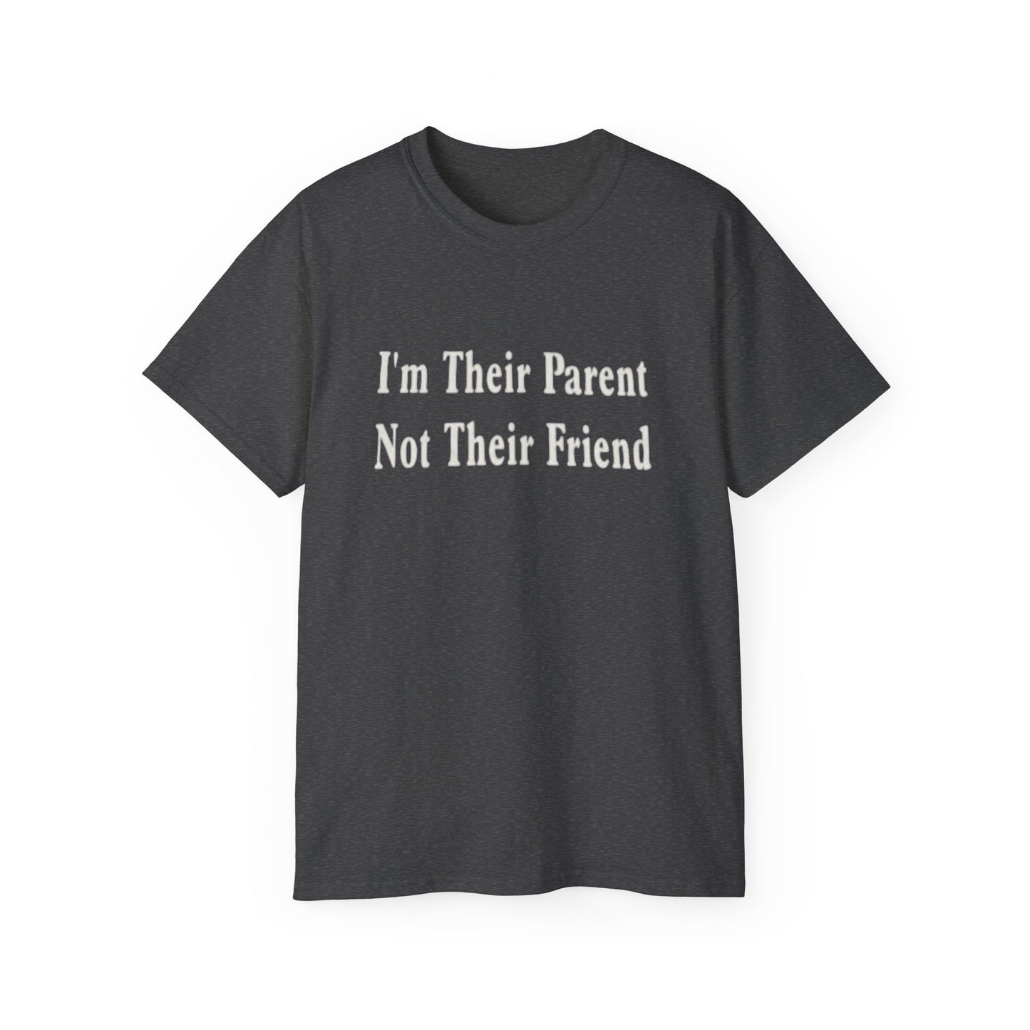 I'm Their Parent Unisex Ultra Cotton Tee - Funny Parenting Shirt